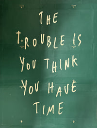 The Trouble Is You Think You Have Time (Rolex