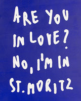 Are You In Love? No I'm St. Moritz (St. Moritz Edition)